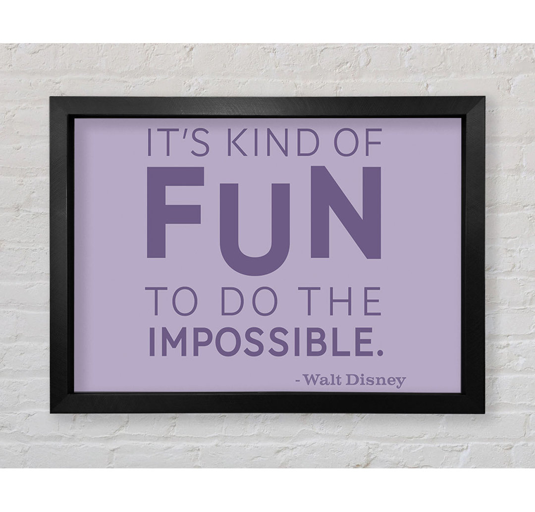 Holyrood Movie Quote Walt Disney It's Kind Of Fun Lilac Gerahmter Druck Wandkunst