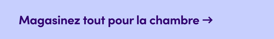 Magasinez tout pour la chambre