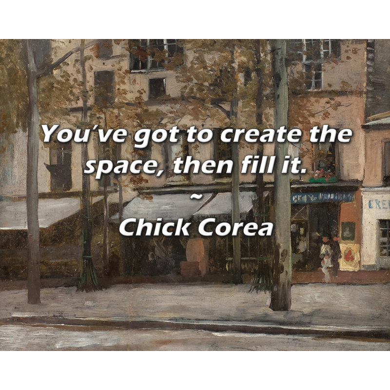 Artsy Quote "You’ve got to create the space, then fill it." By Chick Corea Gallery Wrapped Canvas, 13" H x 18" W