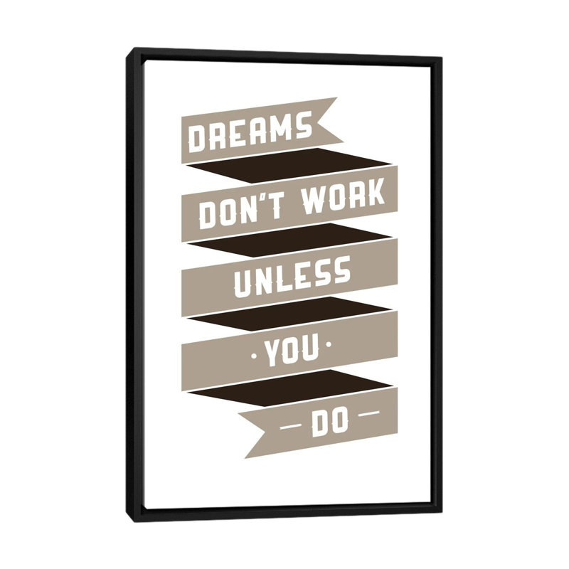 «Dreams Don't Work, Unless You Do» par GraphINC - Estampe numérique sur toile tendue avec châssis, Toile avec cadre noir