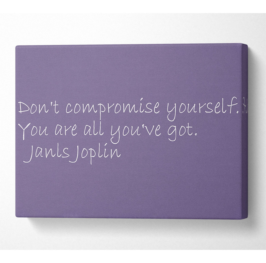 Berühmtes Zitat Janis Joplin Dont Compromise Yourself in Flieder