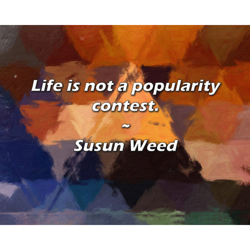 Susun Weed Citation: «Life is not a concours»., H 15 po x l 18 po