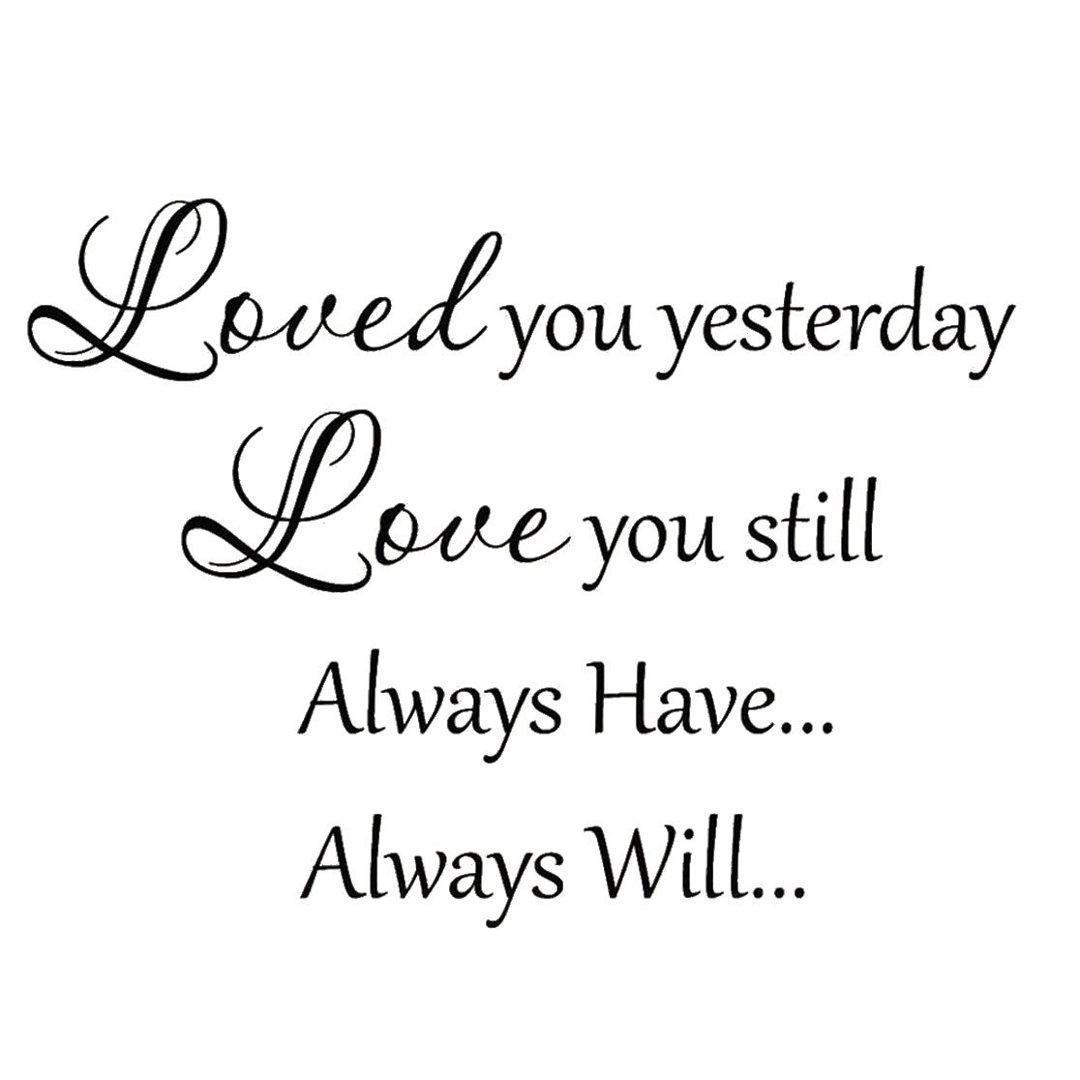Clinton Loved You Yesterday Love You Still Always have Always Will Love Wedding Quotes Wall Decal Winston Porter