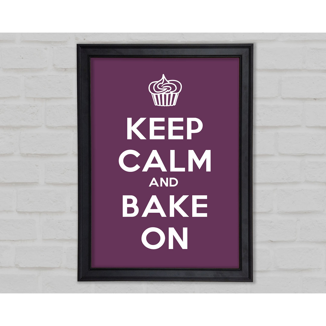 Küche Zitat Keep Calm Bake On Gerahmter Druck 9904