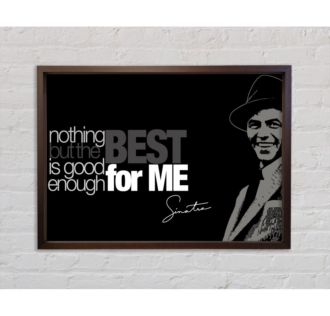 Filmzitat Sinatra Nothing But The Best - Einzelner Bilderrahmen Typografie auf Leinwand