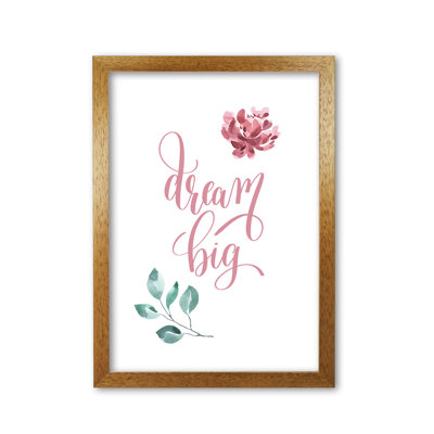 Dream Big Pink Floral - Print