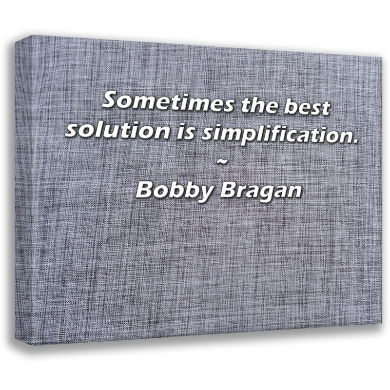 Citation artistique «Parfois, la meilleure solution est la simplification». Toile tendue par Bobby Bragan Gallery