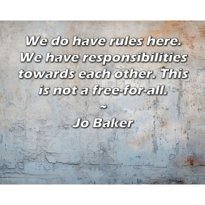 Toile tendue d'ArtsyQuotes par Jo Baker: «Nous avons des règles ici. Nous avons des devoirs les uns envers les autres. Ce n'est pas un jeu gratuit.»