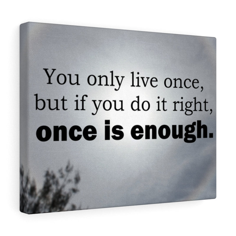You Only Live Once - Wrapped Canvas Print, 28cm H x 36cm W