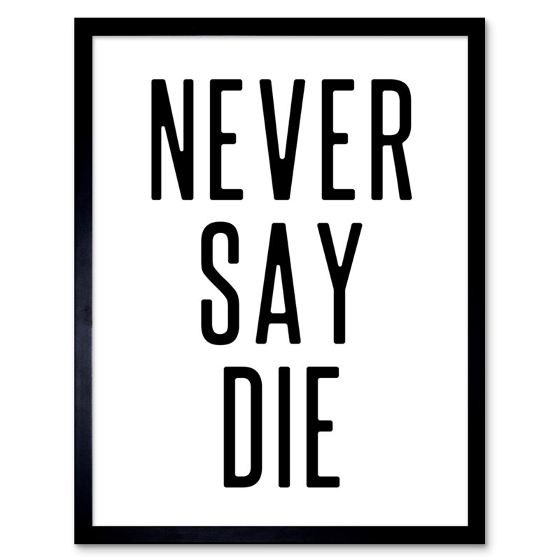 Lowanda Never Say Die - Single Picture Frame Print