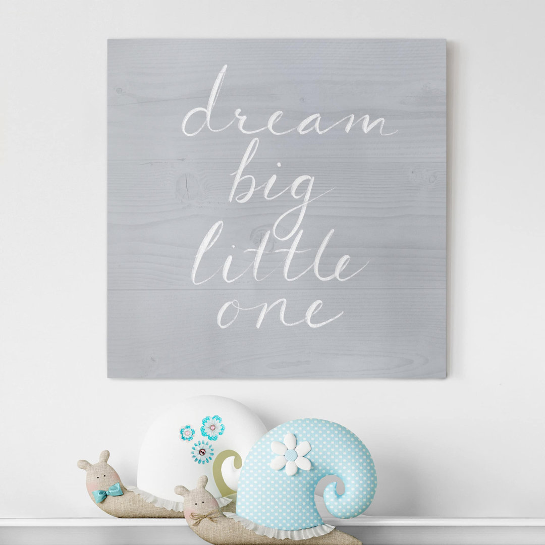 Leinwandbild Holzwand grau - Dream Big