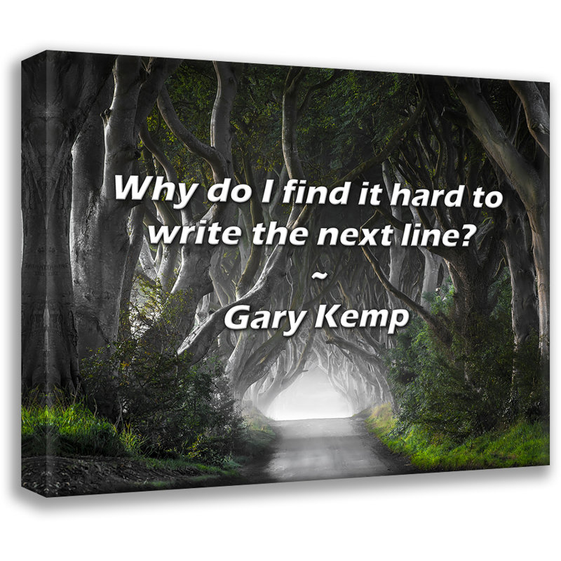 Artsy Quote "Why do I find it hard to write the next line?" By Gary Kemp Gallery Wrapped Canvas, 17" H x 24" W