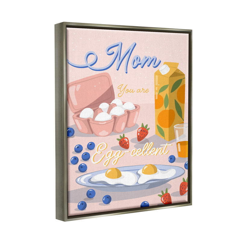 «Mom You Are Egg-cellent phrase» par Dominika Godette, impression, H 31 po x l 25 po x P 1,7 po, Cadre flottant gris lustré