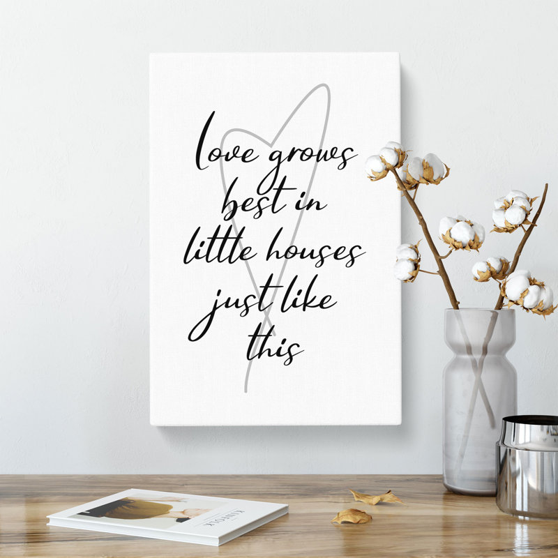 Love Grows Best In Little Houses Just Like This - Wrapped Canvas Print, 60cm H x 40cm W x 3cm D