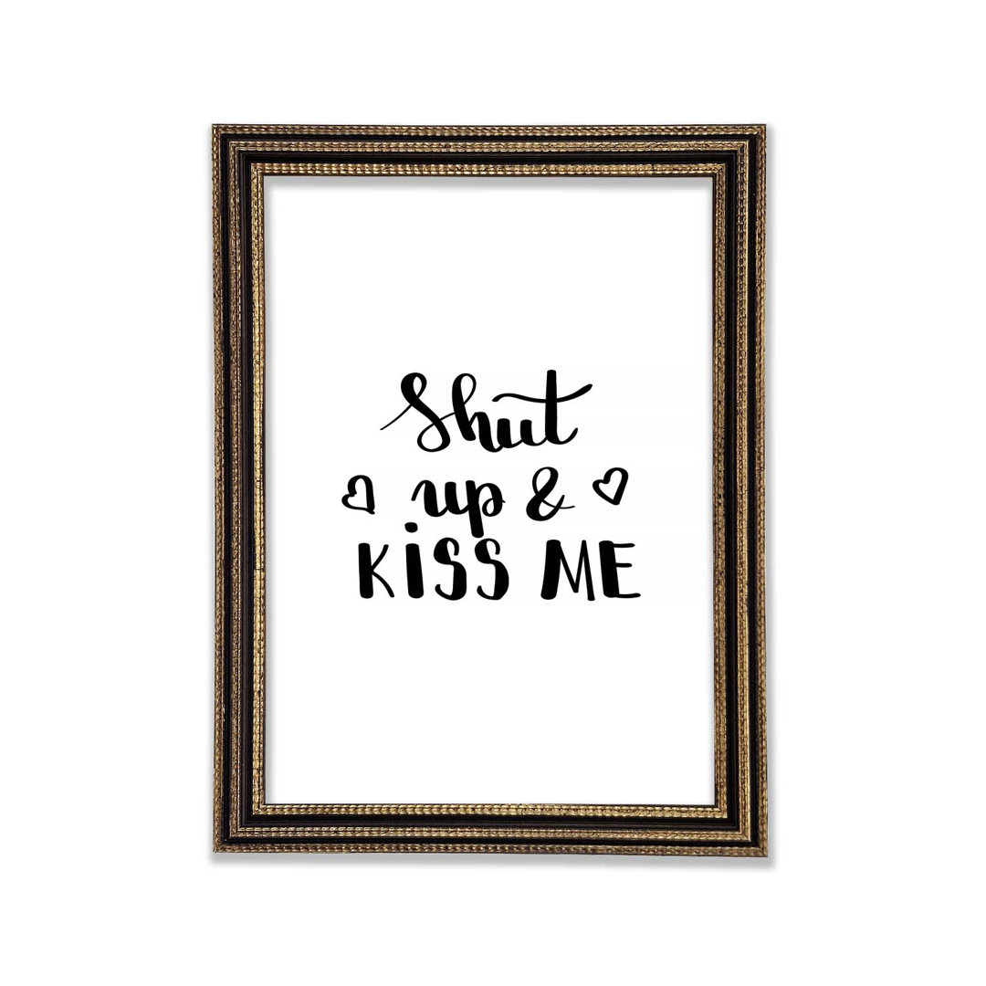 Shut Up And Kiss Me - Einzelne Bilderrahmen Typografie