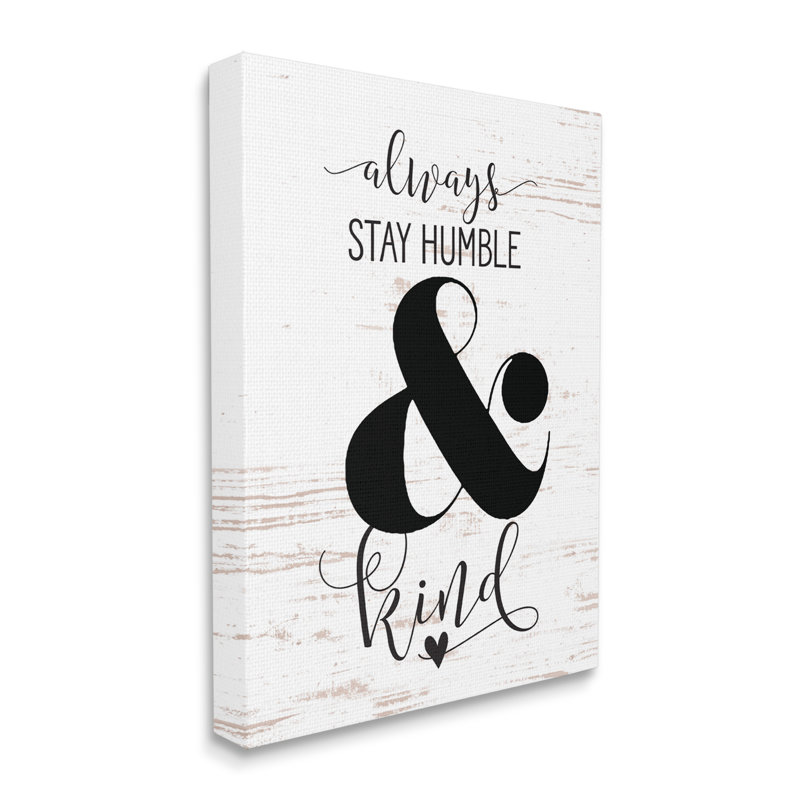 «Always Stay Humble and Kind» par Lettered And Lined - impression, Toile tendue, H 48 po x l 36 po