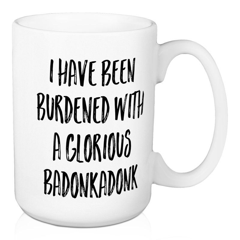 J’ai été surchargé avec une grande tasse à café glorious badonkadonk Dowdell