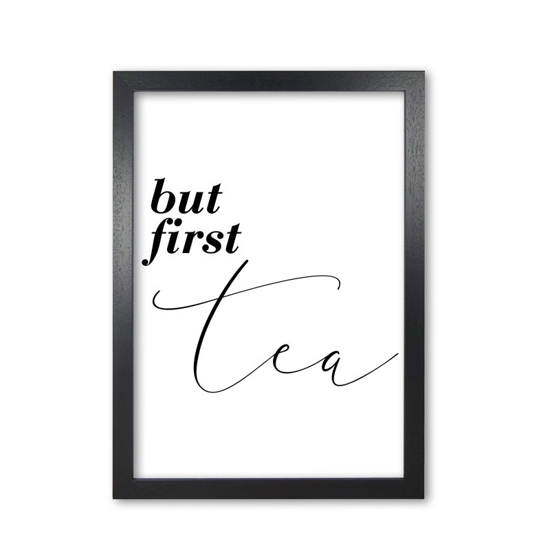 But First Tea - Print, Black Grain Frame, 30 cm H x 21 cm W x 5 cm D