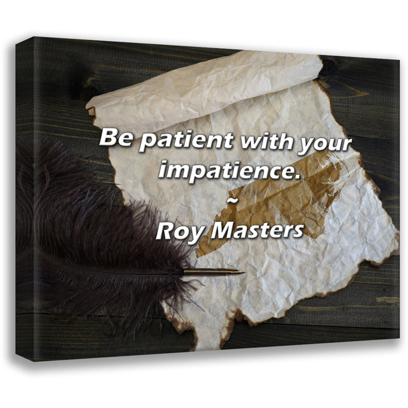 Citation artistique «Soyez patient avec votre empressement». Toile tendue par Roy, H 28 po x l 40 po