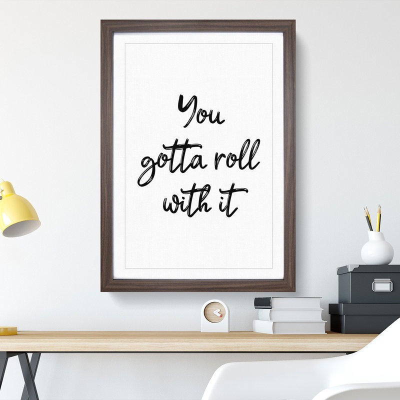 You Gotta Roll with It - Picture Frame Typography, Walnut, 65cm H x 48cm W x 2cm D