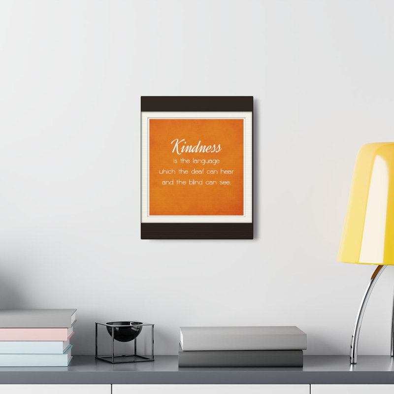 Kindness Is The Language - Wrapped Canvas Print, 61cm H x 46cm W