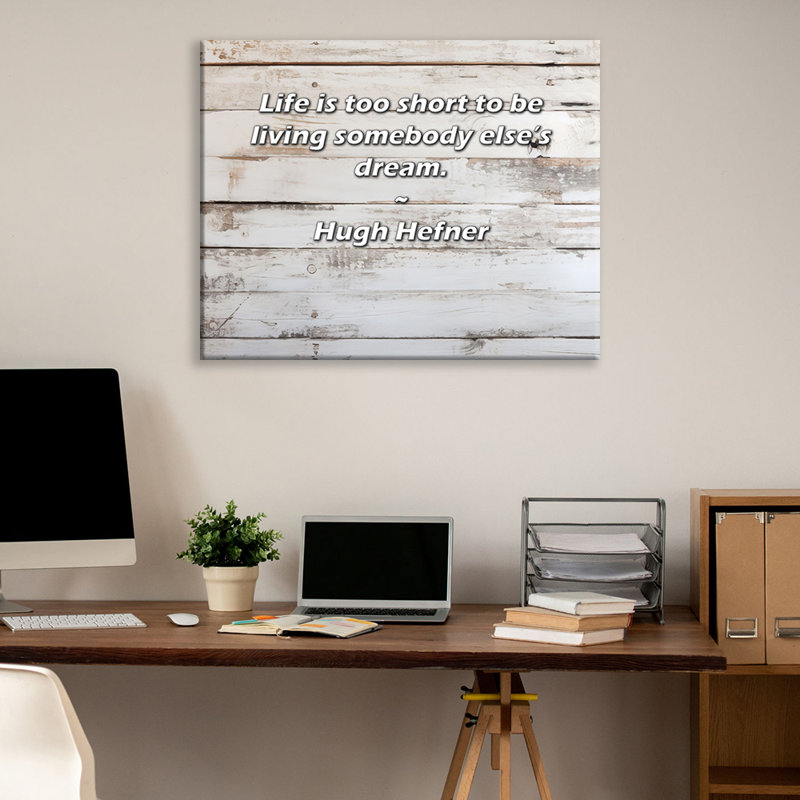 Astoria Grand Gallery Wrapped Canvas By Hugh Hefner: "Life is too short to be living somebody else’s