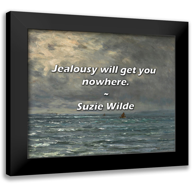 Citation de Suzie Wilde: La jalousie ne vous mènera nulle part.