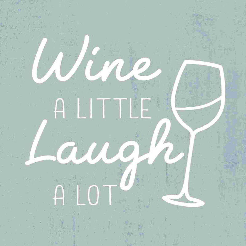 " Wine Laugh ", 12" W x 12" H