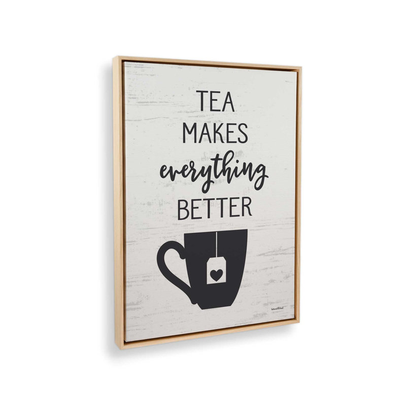 «Tea Makes Everything Better» par Art graphique à lettres et doublé, L 24 po x H 32 po, Tanné, Toile avec cadre