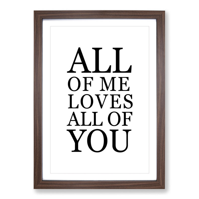 All of Me Love All of You - Picture Frame Typography, Walnut, 36cm H x 27cm W x 2cm D