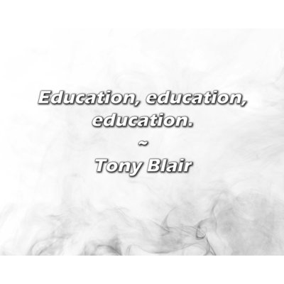 Tony Blair Quote: Education, education, education.