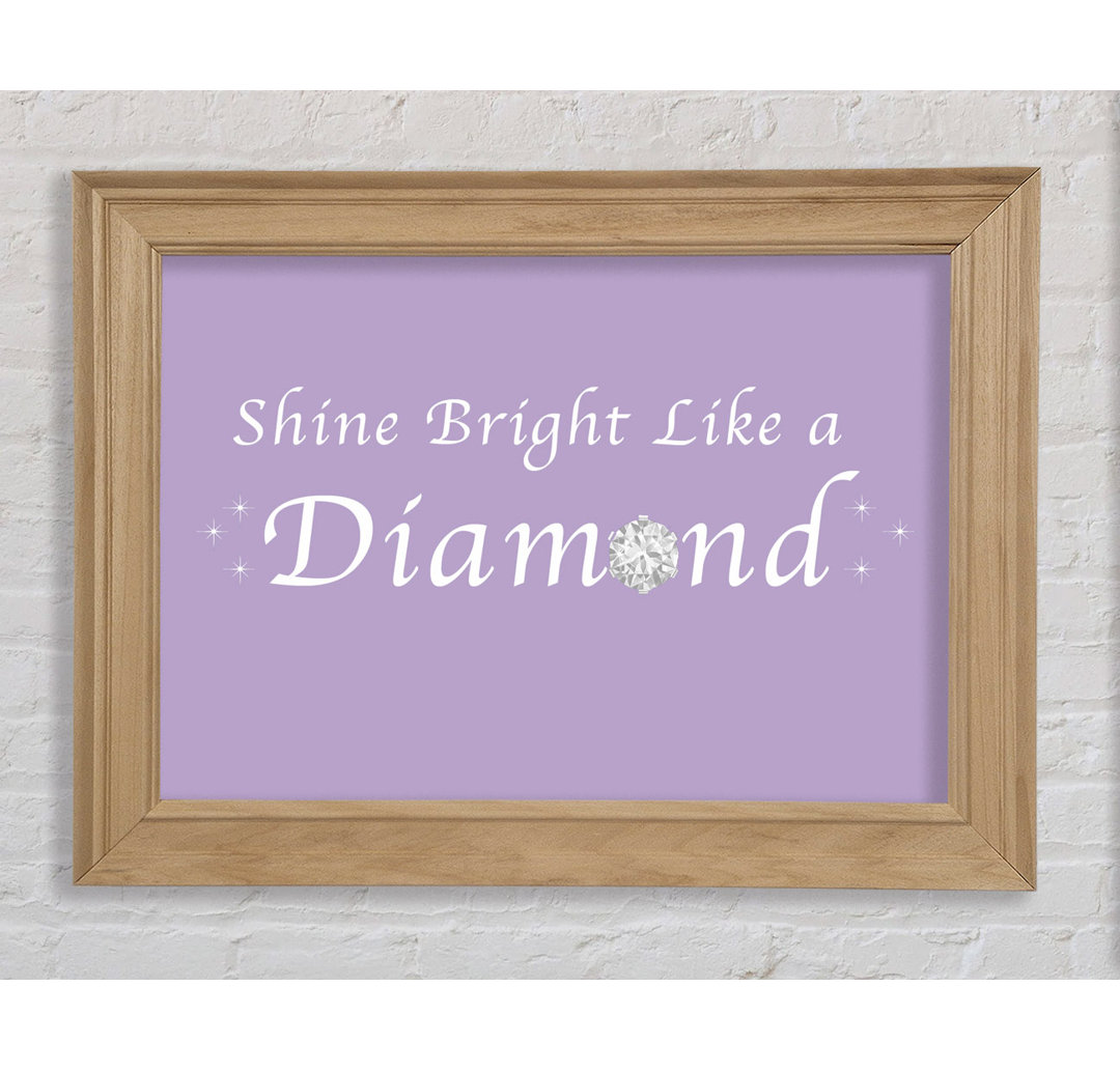 Musik Zitat Shine Bright Like a Diamond Rihanna Lilac - Bilderrahmen Kunstdrucke