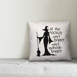 If the Witch Ain't Happy Throw Pillow