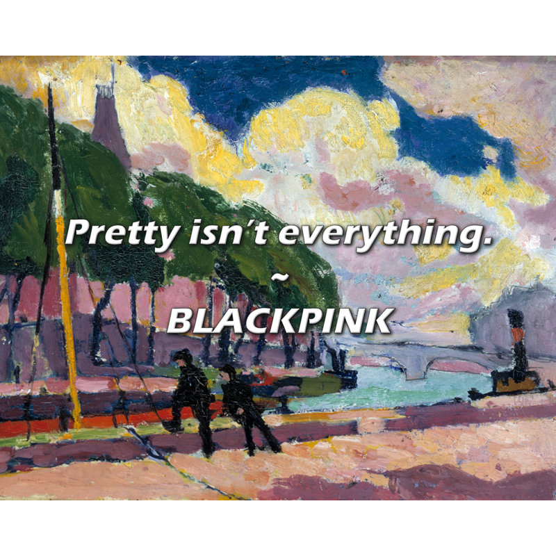BLACKPINK Quote: Pretty isn’t everything., 15" H x 18" W