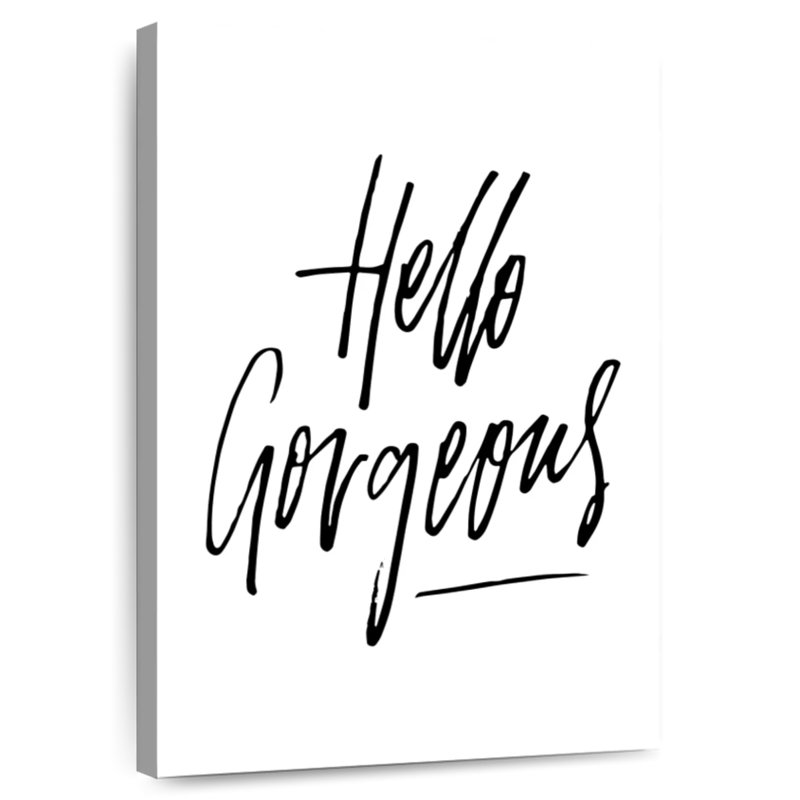 BW Hello Gorgeous, 30" H x 20" W