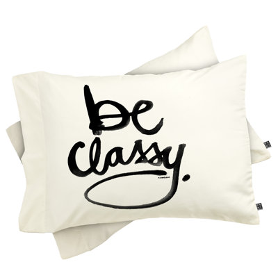 Kal Barteski Be Classy Pillowcase