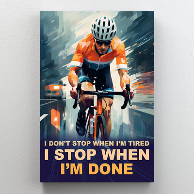 " Cycling I Stop When Im Done "