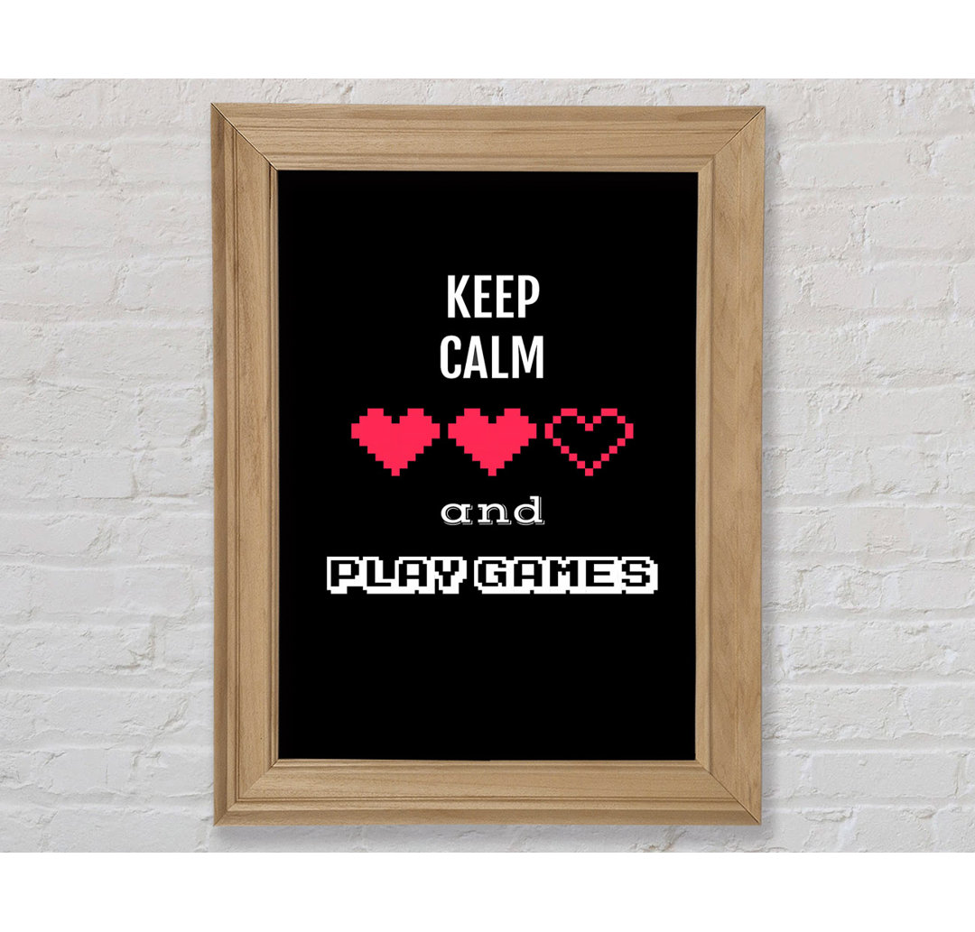 Keep Calm and Play Games - Einzelne Bilderrahmen Kunstdrucke