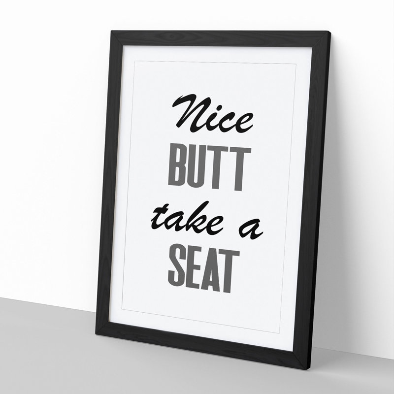 Nice Butt Take a Seat - Picture Frame Typography, Black Framed, 36cm H x 27cm W x 2cm D