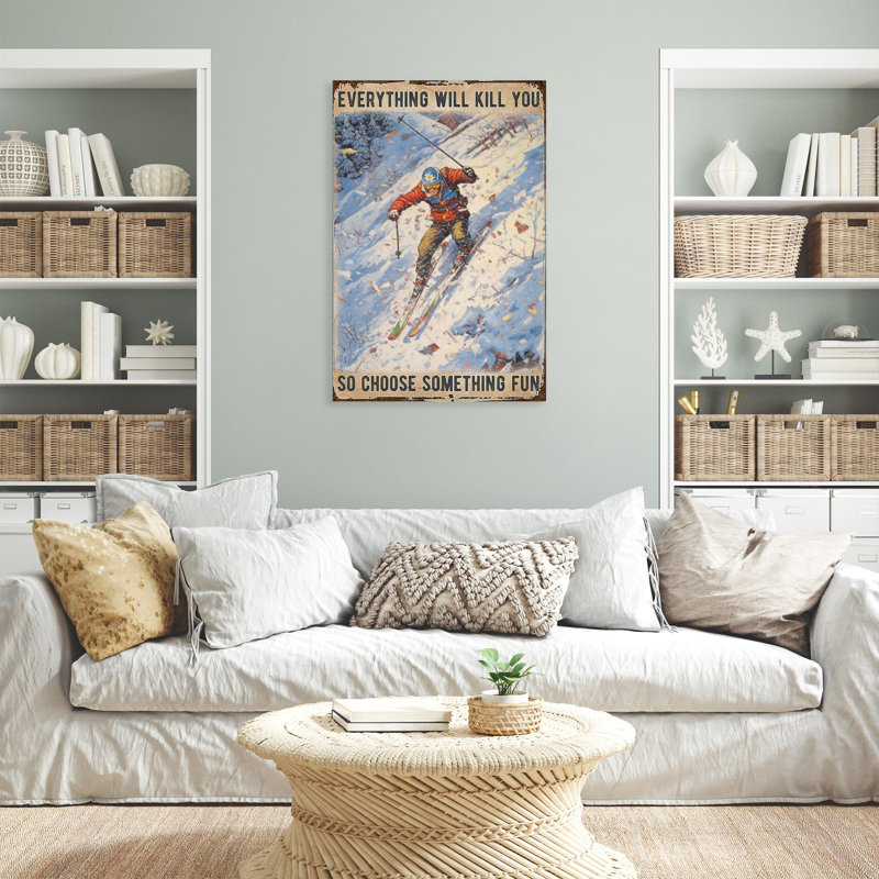 " Skiing Everything Will Kill You ", 20" H x 16" W x 1.25" D