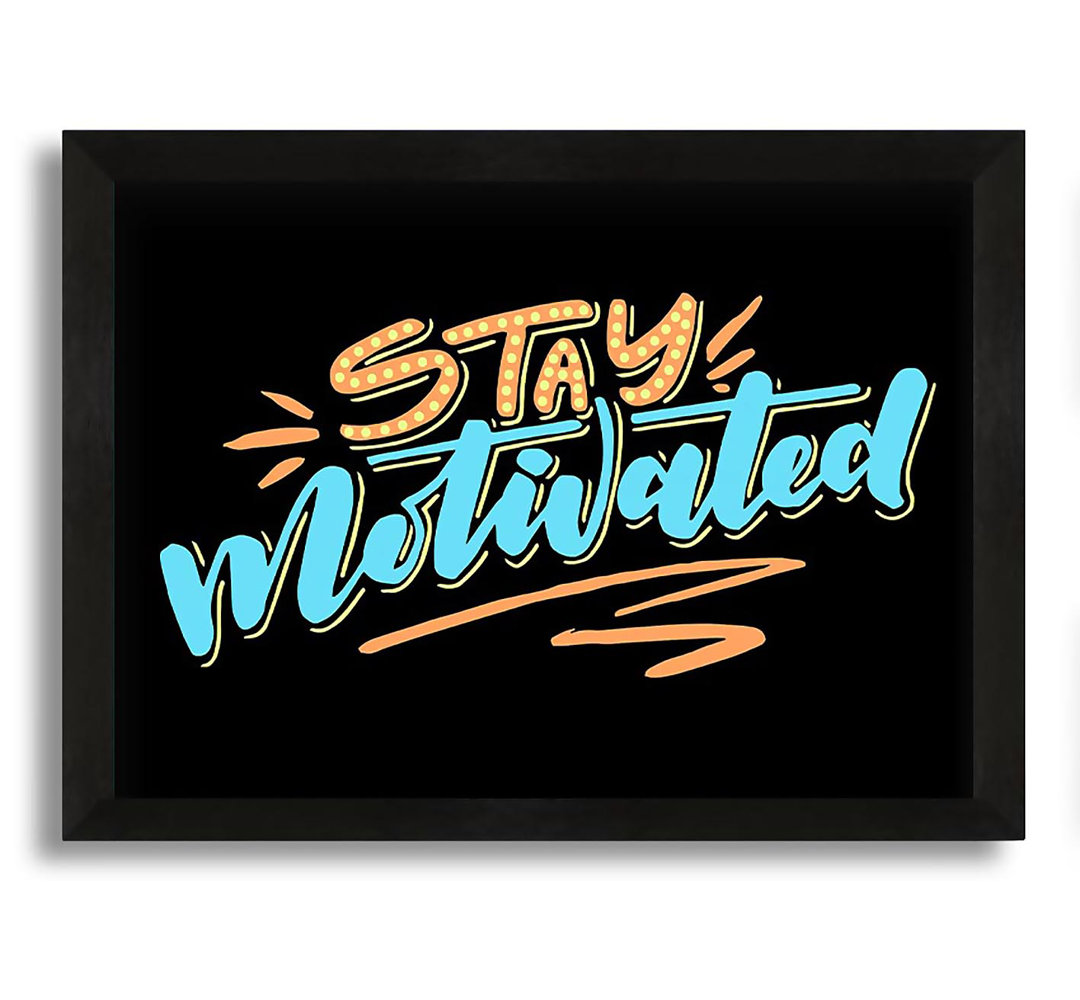 Gerahmtes Leinwandbild Stay Motivated