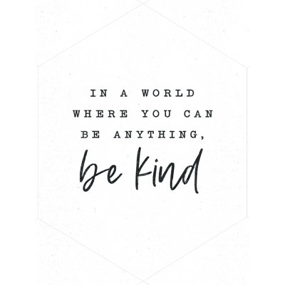 " Be Kind "