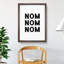 Nom Nom Nom - Picture Frame Typography-62809073-62809077