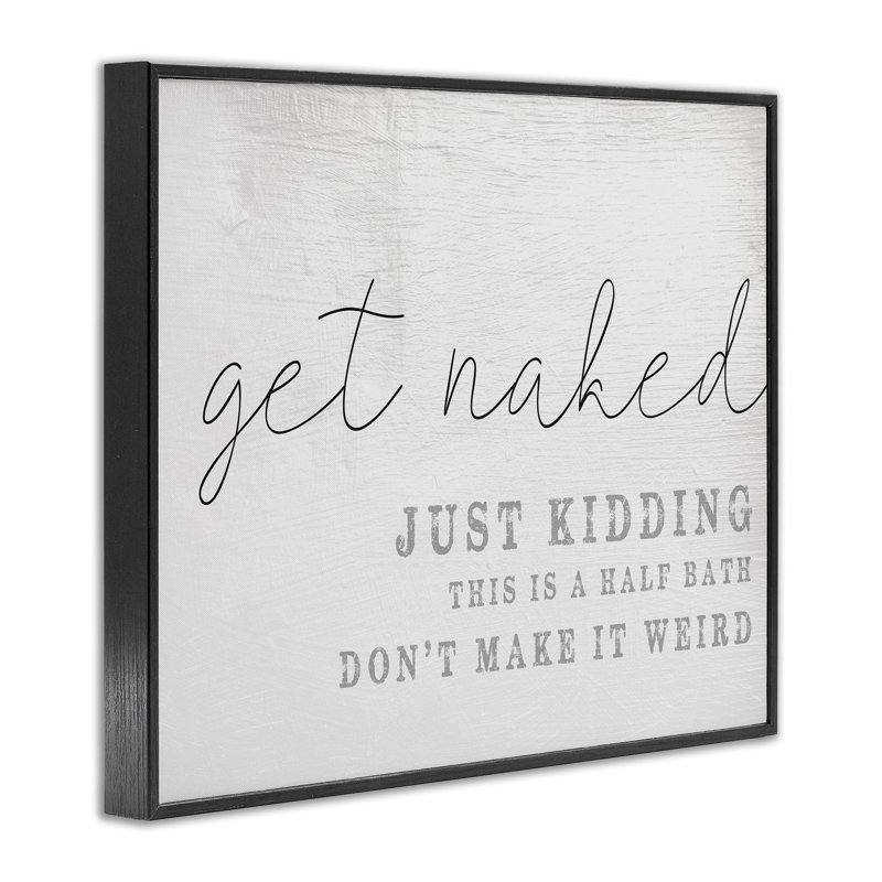 Get Naked This Is A Half Bath Wood Look Typography XXL Black Framed Giclee Texturized Art by Daphne Polselli, 30" H x 24" W