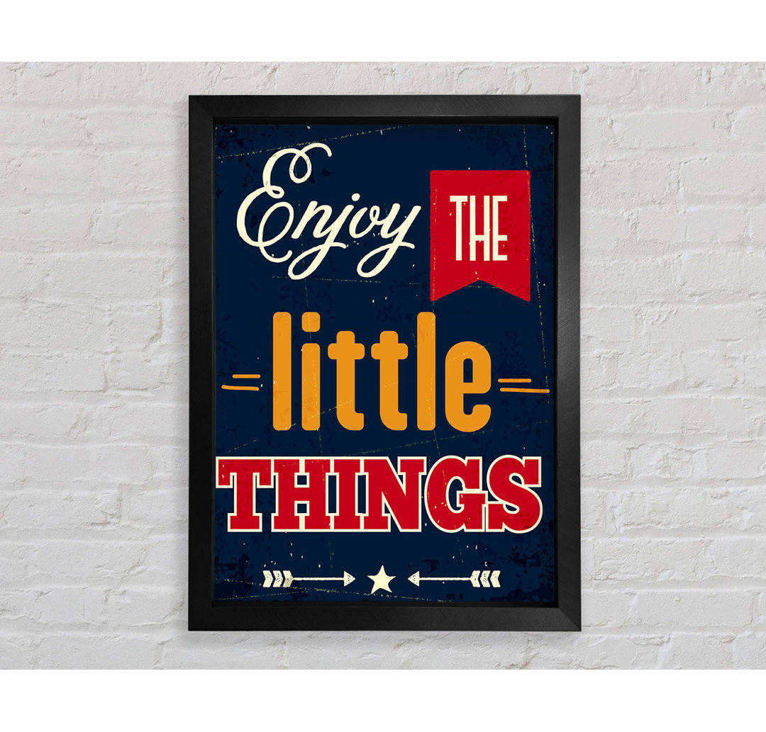 Enjoy The Little Things 1 Gerahmter Druck Wandkunst