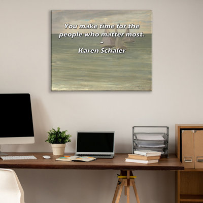 Artsy Quote "You make time for the people who matter most." By Karen Schaler Gallery Wrapped Canvas