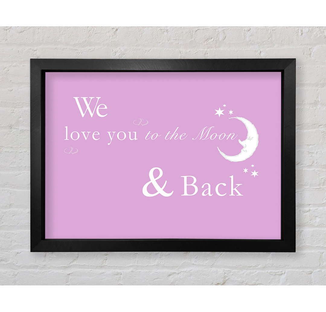 We Love You To The Moon And Back 2 Pink - Einzelne Bilderrahmen Kunstdrucke