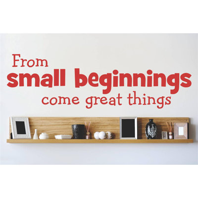 From Small Beginnings Come Great Things Wall Decal -  Design With Vinyl, OMGA4271217