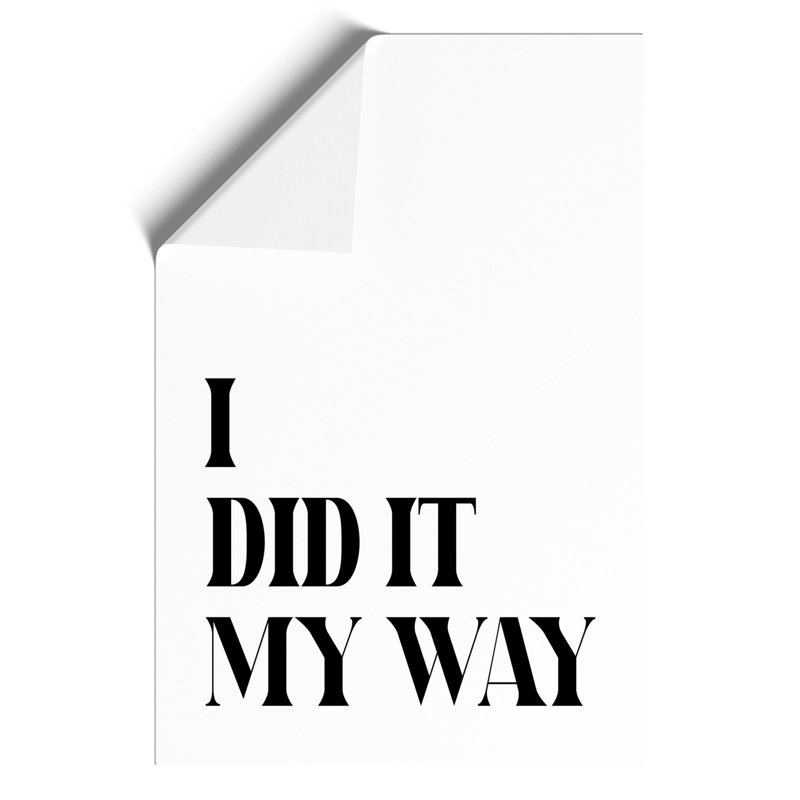 I Did It My Way - Frameless Print, 59cm H x 42cm W x 0.1cm D