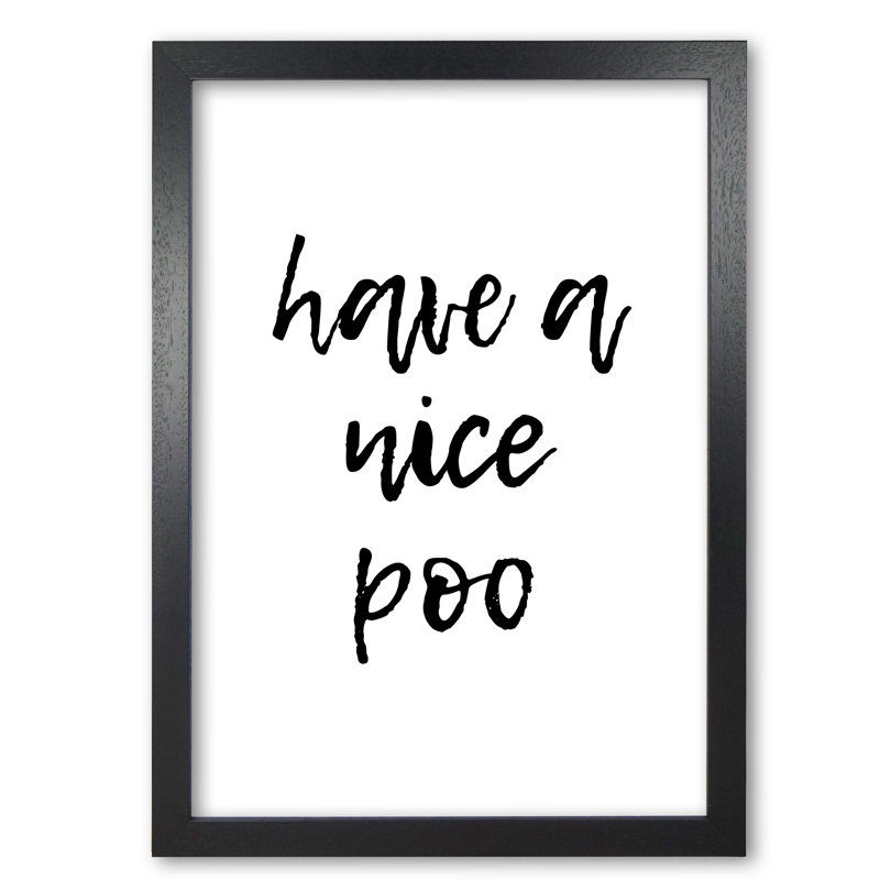 Have A Nice Poo - Print, 60 cm H x 42 cm W x 5 cm D, Black Grain Frame